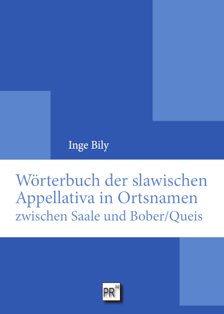 Wörterbuch der slawischen Appellativa in Ortsnamen zwischen Saale und Bober/Queis - Inge Bily