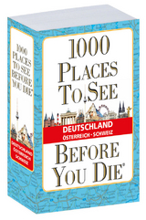 1000 places to see before you die - Deutschland, Österreich, Schweiz - 