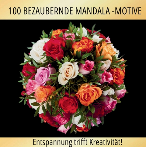 Blütenzauber Mandalas: 100 kreative und entspannende Ausmalbilder! - S&amp Inspirations Lounge;  L