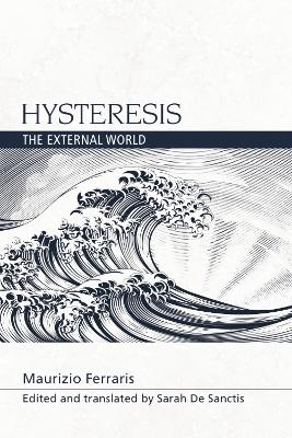 Hysteresis -  Maurizio Ferraris