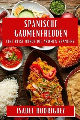 Spanische Gaumenfreuden - Isabel Rodríguez