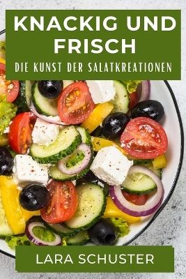 Knackig und Frisch - Lara Schuster