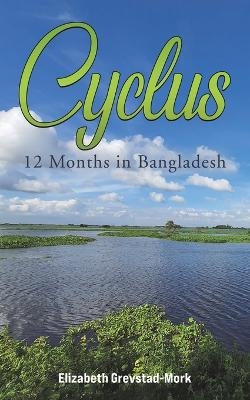 Cyclus - 12 Months in Bangladesh - Elizabeth Grevstad-Mork