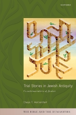 Trial Stories in Jewish Antiquity - Chaya T. Halberstam