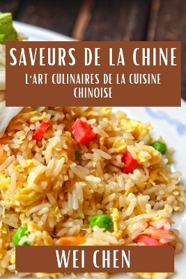 Saveurs de la Chine - Wei Chen