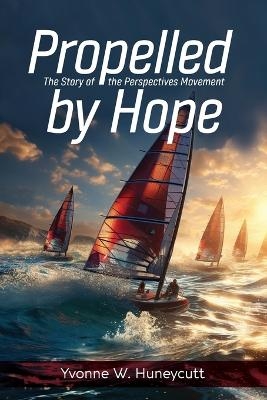 Propelled by Hope - Yvonne Huneycutt