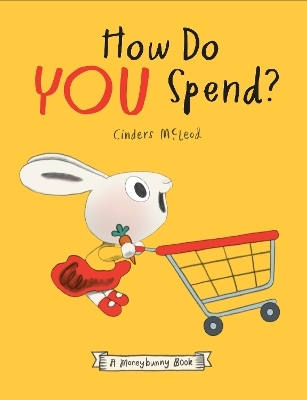 How Do You Spend? A Moneybunny Book - Cinders McLeod