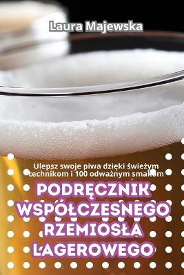 PodrĘcznik Wspólczesnego Rzemiosla Lagerowego -  Laura Majewska