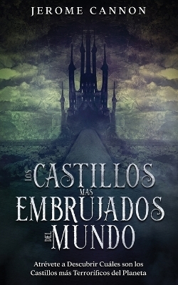 Los Castillos más Embrujados del Mundo - Jerome Cannon