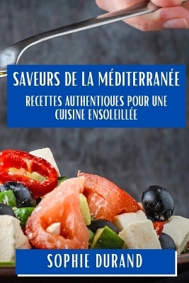 Saveurs de la Méditerranée - Sophie Durand