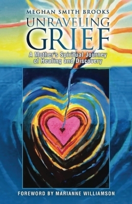 Unraveling Grief - Meghan Smith Brooks