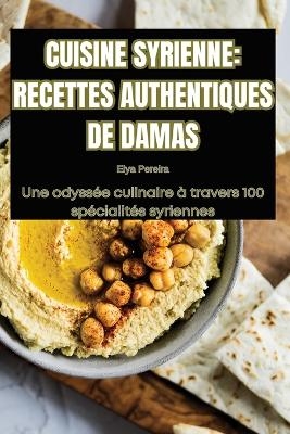 Cuisine Syrienne Recettes Authentiques de Damas -  Elya Pereira