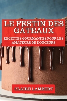 Le Festin des Gâteaux - Claire Lambert