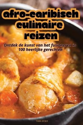 Afro-Caribisch Culinaire Reizen -  Tara Boer