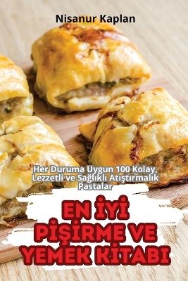 En İyİ PİŞİrme Ve Yemek Kİtabi -  Nisanur Kaplan