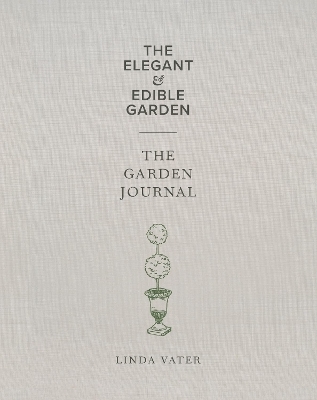 The Elegant & Edible Garden and The Garden Journal Boxed Set - Linda Vater