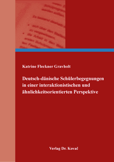 Deutsch-dänische Schülerbegegnungen in einer interaktionistischen und ähnlichkeitsorientierten Perspektive - Katrine Fleckner Gravholt