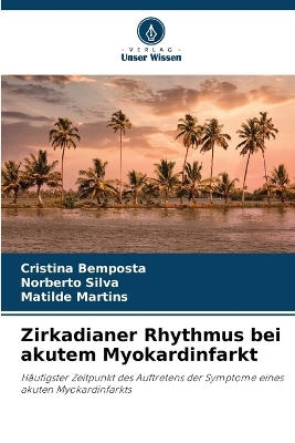 Zirkadianer Rhythmus bei akutem Myokardinfarkt - Cristina Bemposta, Norberto Silva, Matilde Martins