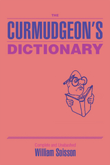 The Curmudgeon's Dictionary - William Soisson