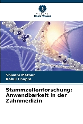 Stammzellenforschung - Shivani Mathur, Rahul Chopra