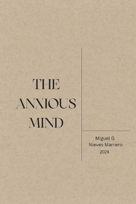 The Anxious Mind - Miguel G Nieves Marrero