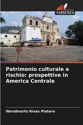 Patrimonio culturale a rischio - Wendinorto Rivas Platero