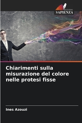 Chiarimenti sulla misurazione del colore nelle protesi fisse - Ines Azouzi