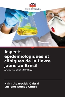 Aspects épidémiologiques et cliniques de la fièvre jaune au Brésil - Naira Aparecida Cabral, Luciene Gomes Cintra