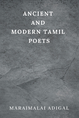 Ancient and Modern Tamil Poets - Maraimalai Adigal