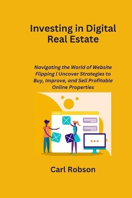 Investing in Digital Real Estate - Carl Robson