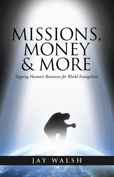 Missions, Money & More -  JAY WALSH