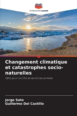 Changement climatique et catastrophes socio-naturelles - Jorge Soto, Guillermo Del Castillo