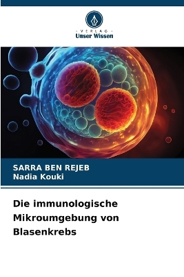 Die immunologische Mikroumgebung von Blasenkrebs - SARRA BEN REJEB, Nadia Kouki