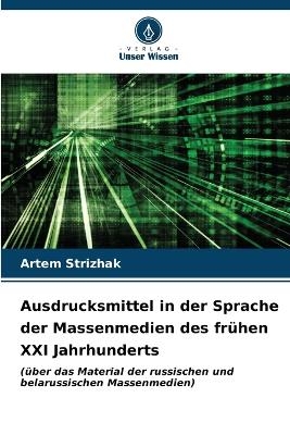 Ausdrucksmittel in der Sprache der Massenmedien des frühen XXI Jahrhunderts - Artem Strizhak