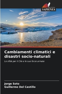 Cambiamenti climatici e disastri socio-naturali - Jorge Soto, Guillermo Del Castillo