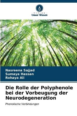 Die Rolle der Polyphenole bei der Vorbeugung der Neurodegeneration - Nasreena Sajjad, Sumaya Hassan, Rohaya Ali