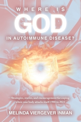 Where is God in Autoimmune Disease? - Melinda Viergever Inman