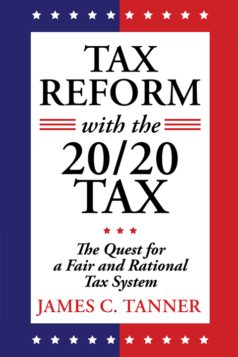 Tax Reform with the 20/20 Tax - James C. Tanner