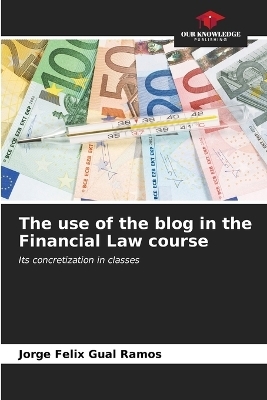 The use of the blog in the Financial Law course - Jorge Félix Gual Ramos