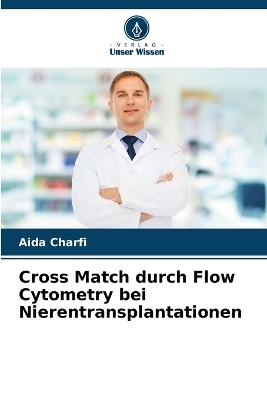 Cross Match durch Flow Cytometry bei Nierentransplantationen - Aida Charfi