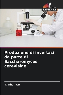 Produzione di invertasi da parte di Saccharomyces cerevisiae - T Shankar