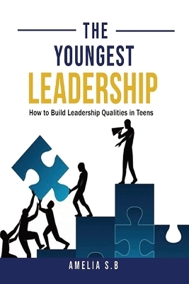 The Youngest Leadership - Amelia S B, Sajjad Ahmad