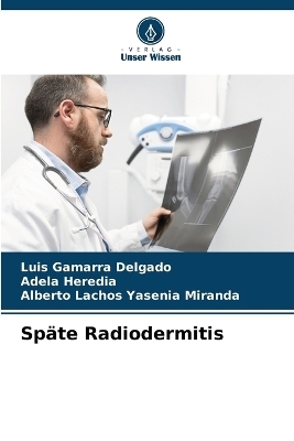 Späte Radiodermitis - Luis Gamarra Delgado, Adela Heredia, Alberto Lachos Yasenia Miranda