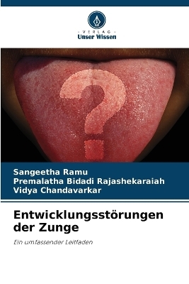 Entwicklungsstörungen der Zunge - Sangeetha Ramu, Premalatha Bidadi Rajashekaraiah, Vidya Chandavarkar