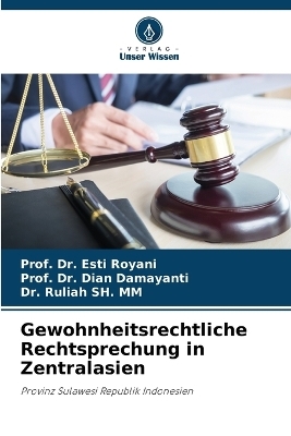 Gewohnheitsrechtliche Rechtsprechung in Zentralasien - Dr Prof Esti Royani, Dr Prof Dian Damayanti, Dr Ruliah Sh MM