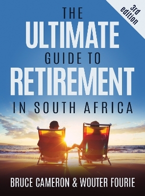 The Ultimate Guide to Retirement in South Africa - Bruce Cameron, Wouter Fourie