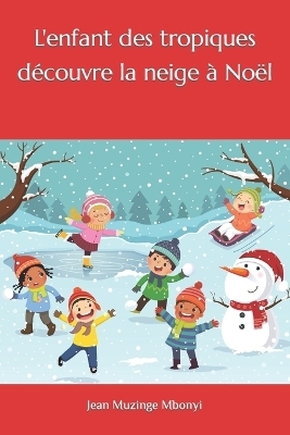 L'enfant des tropiques découvre la neige à Noël - Jean Muzinge Mbonyi