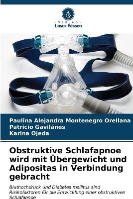 Obstruktive Schlafapnoe wird mit Übergewicht und Adipositas in Verbindung gebracht - Paulina Alejandra Montenegro Orellana, Patricio Gavilanes, Karina Ojeda