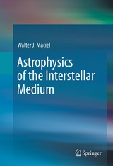 Astrophysics of the Interstellar Medium -  Walter J. Maciel