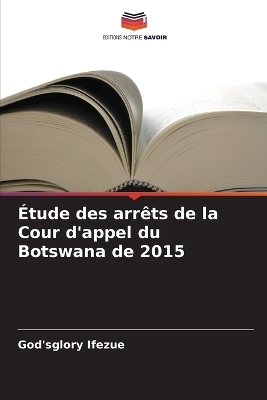 Étude des arrêts de la Cour d'appel du Botswana de 2015 - God'sglory Ifezue